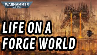 Life on a FORGE WORLD I 40k Lore [upl. by Orva]