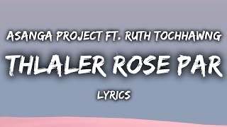 THLALER ROSE PAR Full LYRICS VIDEO  Asanga Project amp Ruth Tochhawng Mizo hla thar [upl. by Ethelin]