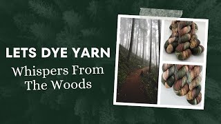 Lets Make Hand Dyed Yarn  Whispers From The Woods [upl. by Forland]