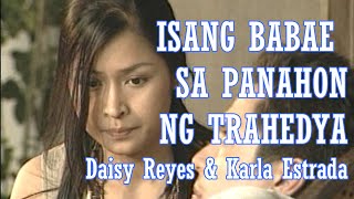 Episode 3 quotISANG BABAE SA PANAHON NG TRAHEDYAquot Daisy Reyes amp Karla Estrada [upl. by Tully]