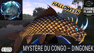 FISHING PLANET HALLOWEEN 2024 309 MYSTÈRE DU CONGO  DINGONEK SUR LE FLEUVE CONGO [upl. by Trinatte]