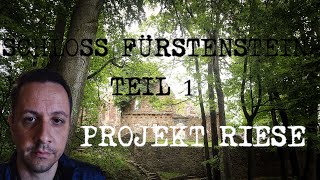 PROJEKT RIESE Schloss FÜRSTENSTEIN Teil 1 [upl. by Ahern]