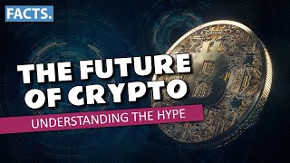 The Future of Cryptocurrency  Understanding the Hype [upl. by Iarahs678]