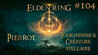 Une tour infinie amp la créature stellaire   Elden Ring  Episode 104  Playthrough FR avec Pierrot [upl. by Navonod94]