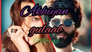 Akhiyan Gulaab full lyrical video Shahid Kapoor and Kriti Sanon wangtedmello [upl. by Hoopes]