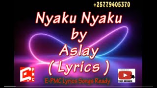 Nyaku nyaku lyrics by Aslay [upl. by Anaerda]