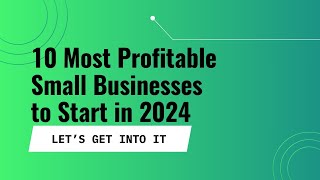 10 Most Profitable Small Businesses to Start in 2024 [upl. by Tracay]