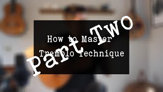 The Secrets of Mastering Tremolo Technique  Part Two Classical Guitar [upl. by Hakim]