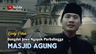 MASJID AGUNG DARUSSALAM  Dedy Pitak  LAGU NGAPAK Official Music Video [upl. by Ardnoyek763]