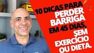 10 DICAS PARA PERDER BARRIGA EM 45 DIAS sem exercício ou dieta  Dr Dayan Siebra [upl. by Assirim]