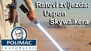 Polimac nepreporučuje Ratovi zvijezda  Uspon Skywalkera [upl. by Somerville]