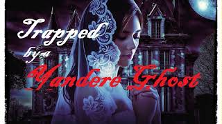 Trapped by a Yandere Ghost Girl ASMR Roleplay Female x Female Listener [upl. by Dorothea]