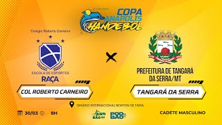 COL ROBERTO CARNEIRO X TANGARÃ DA SERRA  CADETE MASCULINO  COPA ANÃPOLIS DE HANDEBOL [upl. by Yug]