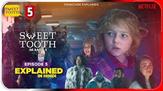 Sweet Tooth Season 3 Episode 5 2024 Explained in Hindi  Netflix Videos हिंदी  Pratiksha Nagar [upl. by Kinom856]