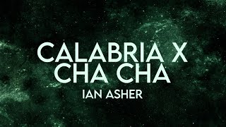 Ian Asher  Calabria x Cha Cha Lyrics Extended [upl. by Sanchez]