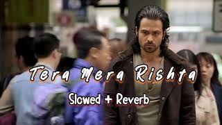 Tera Mera Rishta Purana Lofi Mp3 Song  Emran Hashmi Songs  Slowed And Reverb [upl. by Dloreh521]