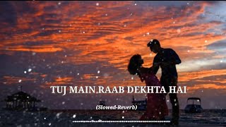 TUJ MAIN RAAB DEKHTA HAI slowed amp reverb by  Roop Kumar Rathod   FeelM24 [upl. by Compte429]