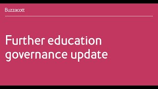 Governance code updates and advice for Further Education colleges from Buzzacott and the ESFA [upl. by Stoeber]