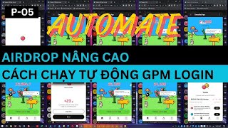 P5 Airdrop Nâng Cao  Cách chạy tự động GPM Automate  GPM Login như thế nào [upl. by Towill548]