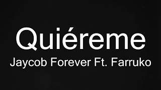 QUIEREME  JACOB FOREVER Ft FARRUKO LETRA REGGAETON 2017 [upl. by Odnomyar]