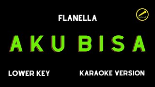 FLANELLA  AKU BISA KARAOKE VERSION LOWER KEY [upl. by Tedie]