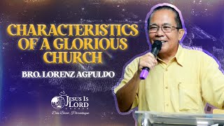 Characteristics of a Glorious Church  Bro Lorenz Agpuldo  Sunday Service Preaching [upl. by Elleoj]