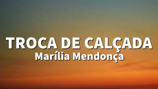 Marília Mendonça  Troca de Calçada LETRA [upl. by Ddart439]