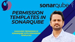 What is SonarQube Permission Template How to Create and auto assign Permission Templates [upl. by Lisab]