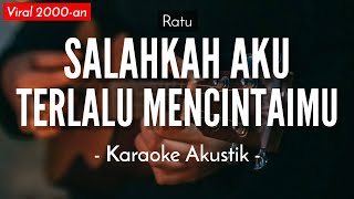 Salahkah Aku Terlalu Mencintaimu Karaoke Akustik  Ratu Fatin Karaoke Version [upl. by Susi157]