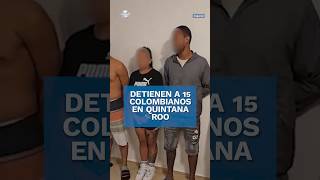 Detienen a 17 narcomenudistas en Quintana Roo 15 son colombianos shorts [upl. by Aztirak831]