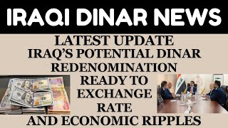 quotIRAQS POTENTIAL DINAR REDENOMINATION READY TO EXCHANGE RATEquotiraqi dinar news today 2024iqd dinar [upl. by Charo]