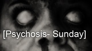 quotPsychosis Sundayquot P1 [upl. by Sephira]