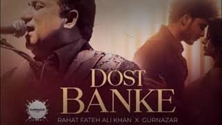 New song Dost banke full song by Rahat Fateh Ali Khan and Gurzar [upl. by Treblihp]