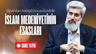 İslam Medeniyetinin Esasları  Ders 3  Alparslan Kuytul Hocaefendi [upl. by Anahcar]