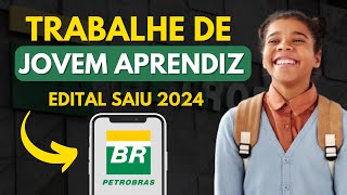 TRABALHE DE JOVEM APRENDIZ NA PETROBRAS 2024  Edital SAIU [upl. by Eiramanit340]