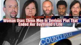 Woman Uses Three Men In Devious Plot That Ended Her Boyfriend’s Life [upl. by Wagner]