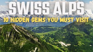 10 Hidden Gems in the Swiss Alps You Must Visit [upl. by Chun]