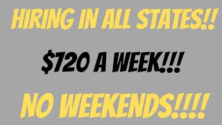 HIRING IN ALL STATES 720 A WEEK NO WEEKENDS [upl. by Riamo]