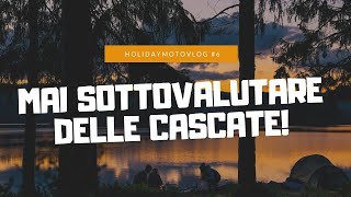 HOLIDAYMOTOVLOG 6  MAI SOTTOVALUTARE DELLE CASCATE Parte 2 [upl. by Peatroy]