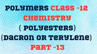 Polymers Class12 Chemistry  Polyesters  Preparation of Dacron or Terylene Part 13 [upl. by Anirol]