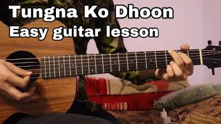 Tungna ko dhoon ma  Easy guitar lesson [upl. by Norford]