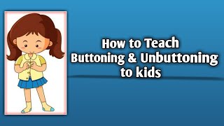 How to Teach Buttoning amp Unbuttoning to Kids beyondskyisthelimit bestchannel2020 [upl. by Rohpotsirhc686]