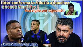 CALCIOMERCATO INTER Marsiglia per Agoumé  Inter conferma la fiducia a Sanchez e vende Dumfries [upl. by Gnim]