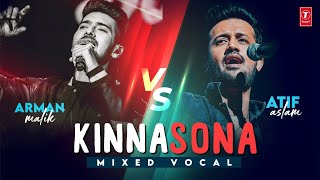 Kinna Sona  Armaan Malik vs Atif Aslam  Mixed Vocal [upl. by Stutzman363]