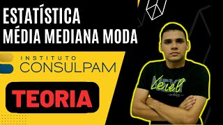 AULA 52  MATEMÁTICA DA CONSULPAM  ESTATÍSTICA MÉDIA MEDIANA MODA TEORIA  Concurso PACATUBA [upl. by Birecree490]