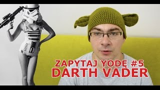 Zapytaj Yodę 5  DARTH VADER [upl. by Paver269]