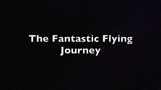 The Fantastic Flying Journey [upl. by Willy]