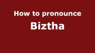 How to Pronounce Biztha  PronounceNamescom [upl. by Ijnek176]