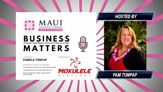 Maui Chamber of Commerce  BUSINESS MATTERS  Episode 34 [upl. by Nnahgiel]