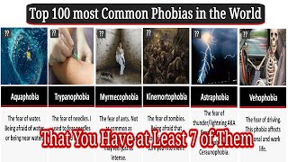 Top 100 most common phobias in the world That You Have at Least 7 of Them [upl. by Sherard616]